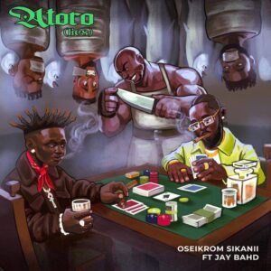 Oseikrom Sikanii – Atoro Ft Jay Bahd