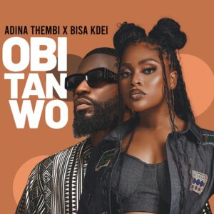 Adina Thembi – Obi Tan Wo Ft. Bisa KDei