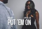 Efia Odo – Put ‘Em On Ft. Lyrical Joe