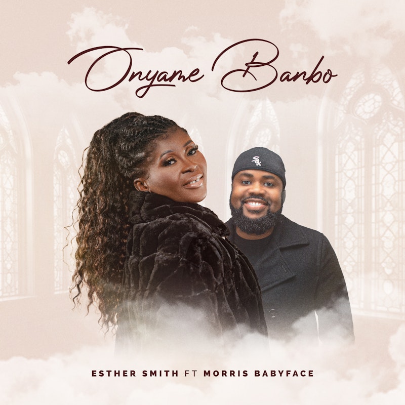 Esther Smith – Onyame Banbo Ft. Morris Babyface