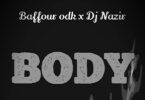 Baffour ODK Ft Dj Nazir - Body