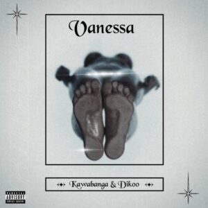 Kawabanga – Vanessa Ft. Dikoo