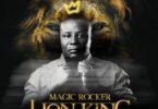 Magic Rocker – Lion King Ft. Young Wrigley