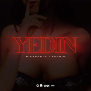 O’Kenneth – Yedin Ft. Reggie