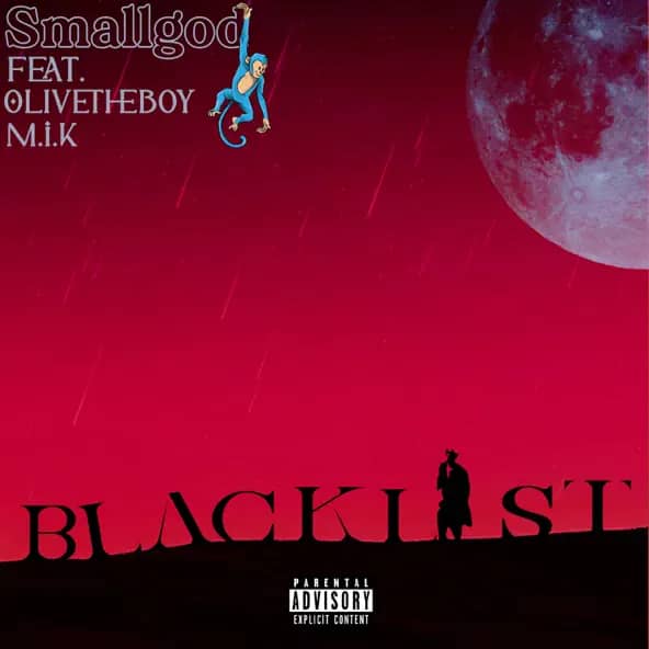 Smallgod – Blacklist Ft. Olivetheboy & M.I.K