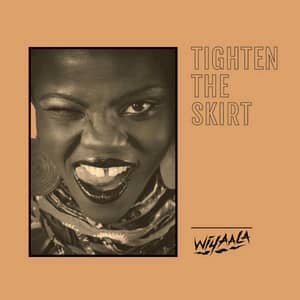 Wiyaala – Tighten The Skirt