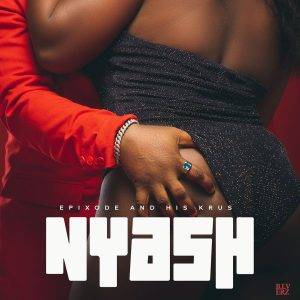 Epixode – Nyash ft. His Krus