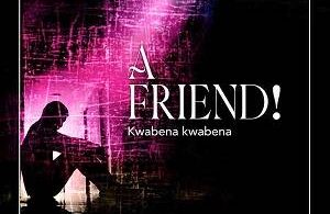 Kwabena Kwabena – A Friend