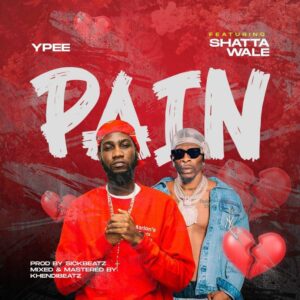 Ypee – Pain Ft Shatta Wale