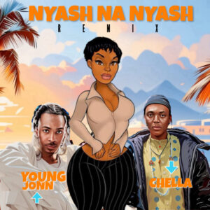 Chella – Nyash Na Nyash (Remix) Ft. Young Jonn