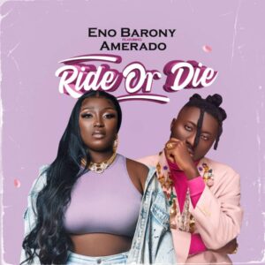 Eno Barony – Ride or Die Ft. Amerado