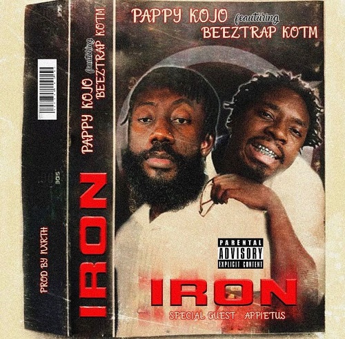 Pappy Kojo – Iron Ft Beeztrap KOTM