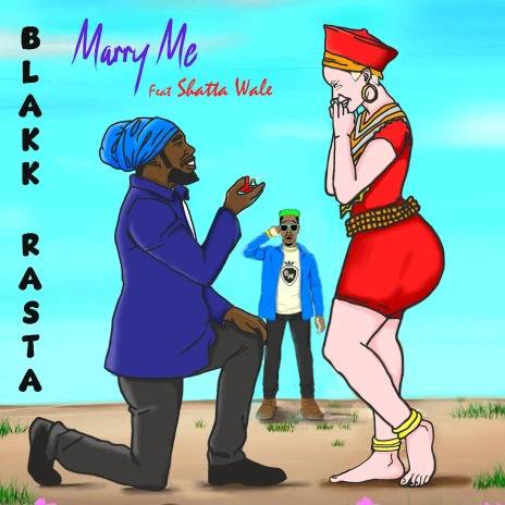 Blakk Rasta – Marry Me Ft Shatta Wale