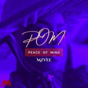 MzVee – Pom (Peace of Mind)