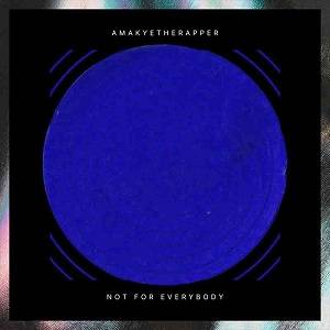 Amakyetherapper – Not For Everybody