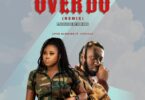 Joyce Blessing – Over Do Remix Ft Amerado