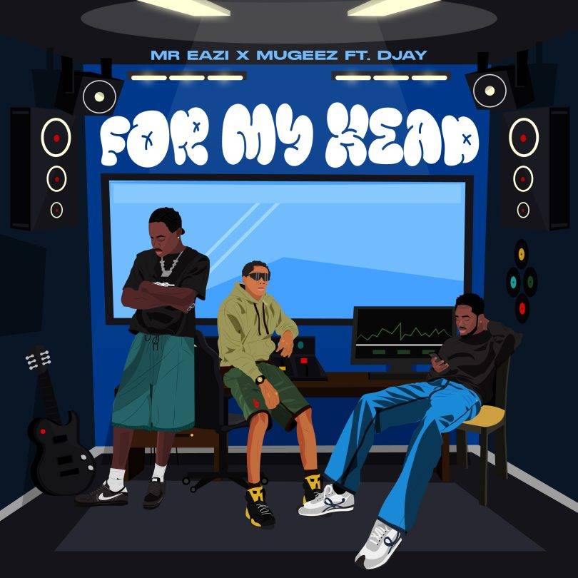 Mr Eazi & Mugeez – For My Head Ft D Jay