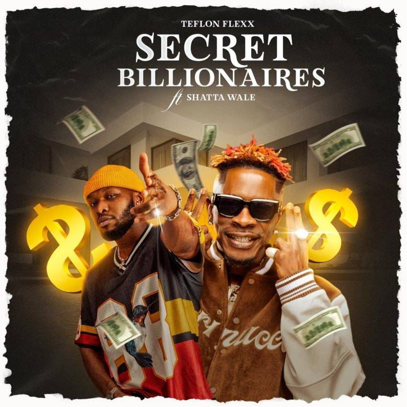 Teflon Flexx – Secret Billionaires ft Shatta Wale