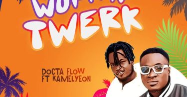 Docta Flow – Work n Twerk Ft Kamelyeon